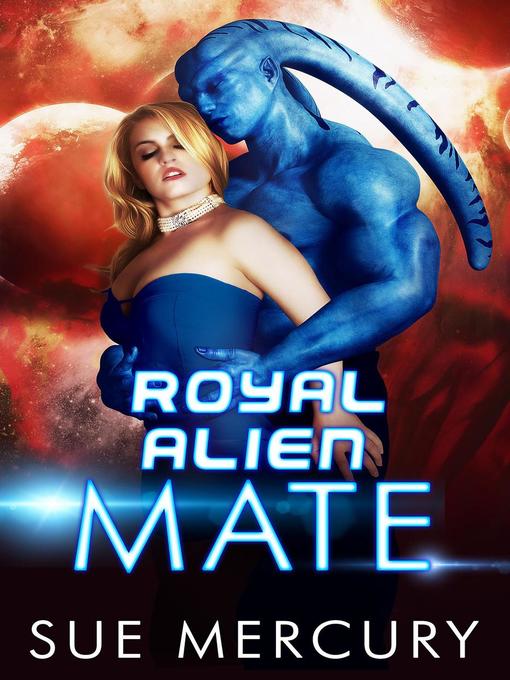 Title details for Royal Alien Mate by Sue Mercury - Available